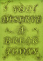 You Deserve a Break Today by David R. Julienne