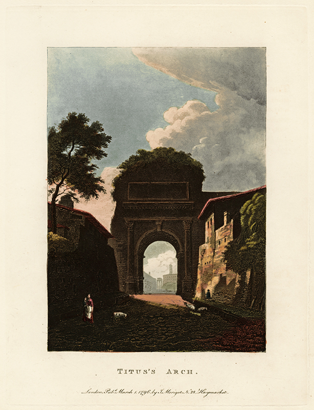 Tituss Arch (from: A Select Collection of Views and Ruins in Rome and Its Vicinity) by James A. Merigot